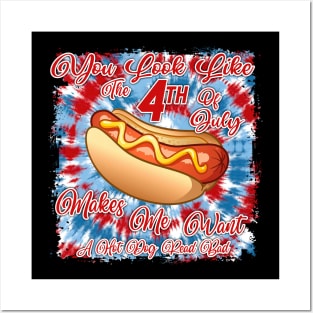 You Look Like 4th Of July Makes Me Want A Hot Dog Real Bad Posters and Art